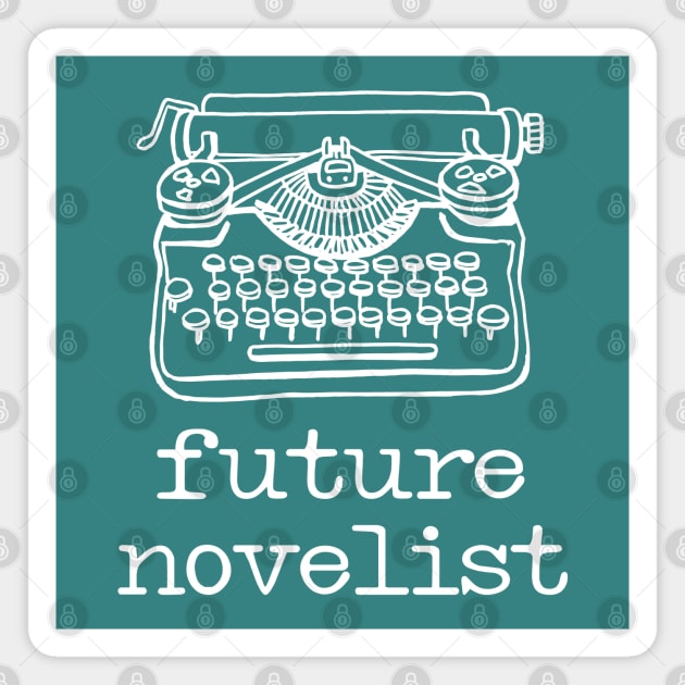There's a writer in the family: Future Novelist + typewriter (black text) Magnet by Ofeefee